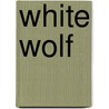 White Wolf door Henrietta Branford