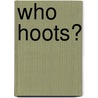 Who Hoots? door Katie Davis