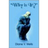 Why Is It? door Diane V. Wells
