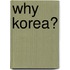 Why Korea?