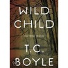 Wild Child by Tom Coraghessan Boyle