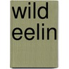 Wild Eelin door William Black