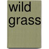 Wild Grass door Xun Lu
