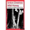 Wild Honey door Anton Pavlovitch Chekhov