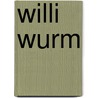 Willi Wurm by Sheila Bird