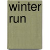 Winter Run door Robert Ashcom