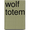 Wolf Totem door Jiang Rong