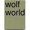Wolf World by Jo Ann Lordahl
