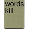 Words Kill door Cheng-chih Wang