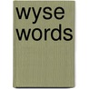 Wyse Words by Pascal Wyse