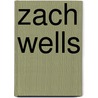 Zach Wells by Miriam T. Timpledon