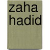 Zaha Hadid door Onbekend