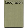 (Ado)Ration door Diane Glancey
