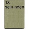 18 Sekunden by George D. Shuman