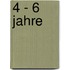 4 - 6 Jahre