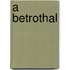 A Betrothal
