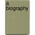 A Biography
