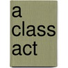 A Class Act by Susan L. Robertson