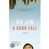 A Good Fall by Ha Jin