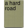 A Hard Road door Miriam T. Timpledon