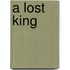 A Lost King