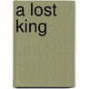 A Lost King door Raymond DeCapite