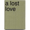 A Lost Love door Ashford Owen