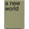 A New World by Kim Sloan
