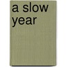 A Slow Year door Ian Bogost