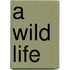A Wild Life