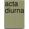 Acta Diurna door Anton Bettelheim