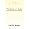 Abide in Me door David E. Rosage