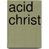 Acid Christ