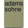 Adams Sohne door Adolf Wilbrandt