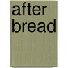 After Bread door Vatslaf A. Hlasko
