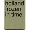 Holland frozen in time by F.J. Duparc