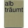 Alb träumt by Gert Reising