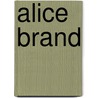 Alice Brand by Albert Gallatin Riddle
