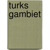 Turks gambiet door B. Akoenin