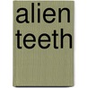 Alien Teeth door Ian MacDonald