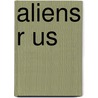Aliens R Us door Onbekend
