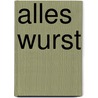 Alles Wurst by Christoph Güsken