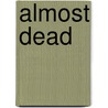 Almost Dead door Assaf Gavron