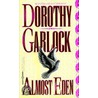 Almost Eden door Dorothy Garlock