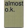 Almost O.K. by Federico Sanchez