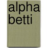 Alpha Betti by Carlene Morton