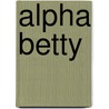 Alpha Betty by Shoo Rayner
