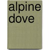 Alpine Dove door Judy A. Crawford