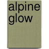 Alpine Glow door Stefan Söll