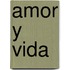 Amor y Vida